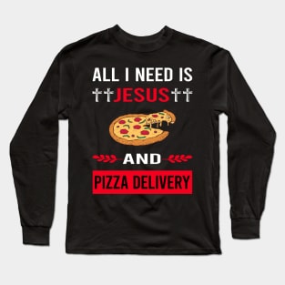 I Need Jesus And Pizza Delivery Long Sleeve T-Shirt